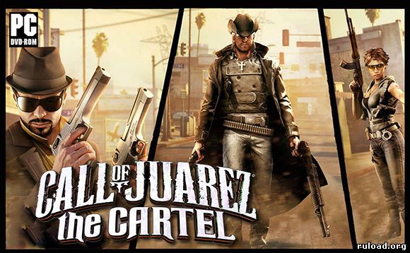Call of Juarez The Cartel скачать торрент