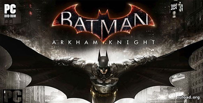 Последняя русская версия Batman Arkham Knight со всеми DLC