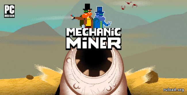 Репак последний версии Mechanic Miner