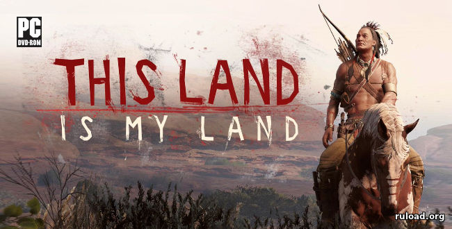 Последняя полная версия This Land Is My Land на PC