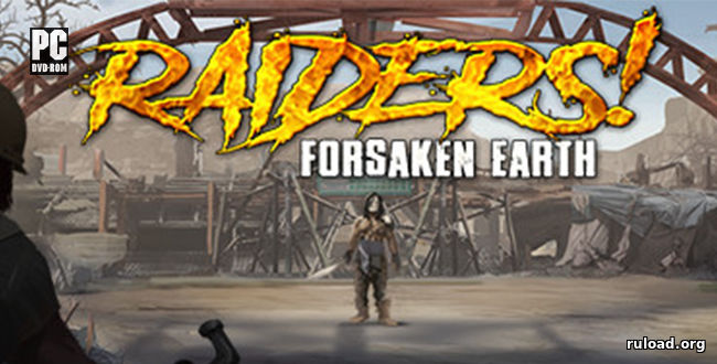 Репак последней версии Raiders! Forsaken Earth на PC