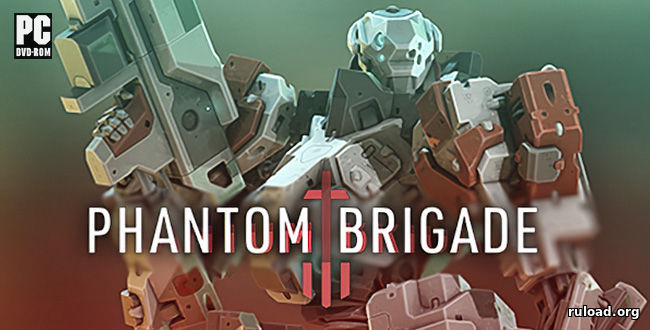 Последняя полная версия Phantom Brigade на ПК