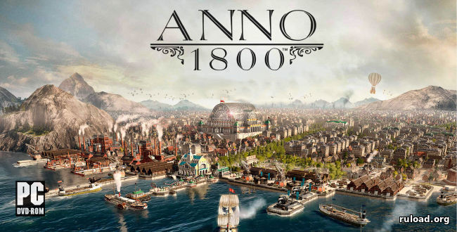 Репак последней русской версии Анно 1800 со всеми DLC