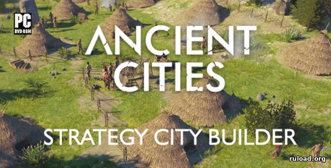 Репак последней русской версии Ancient Cities на PC