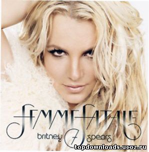 скачать Femme Fatale - Britney Spears